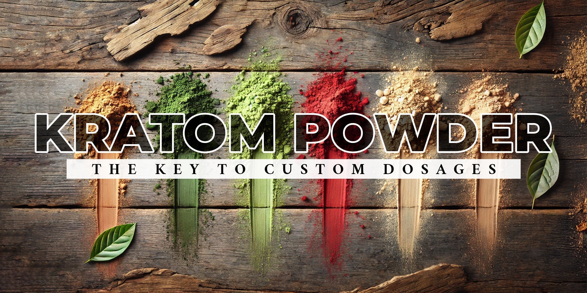 Why Kratom Powder Is the Best Choice for Custom Dosages